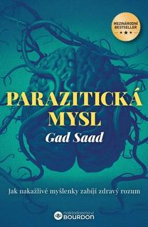 Kniha: Parazitická mysl - Jak nakažlivé myšlenky zabíjí zdravý rozum - 2. vydanie - Gad Saad