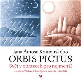 Kniha: Jana Ámose Komenského Orbis pictus - Svět v obrazech pro nejmenší - Jan Amos Komenský; Václav Sokol