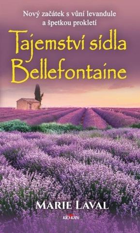 Kniha: Tajemství sídla Bellefontaine - Nový začátek s vůní levandule a špetkou prokletí - Marie Laval
