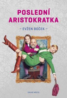 Kniha: Poslední aristokratka - Evžen Boček