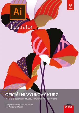 Kniha: Adobe Illustrator: Oficiální výukový kurz - Praktická učebnice od tvůrců softwaru v Adobe Systems - 1. vydanie - Brian Wood