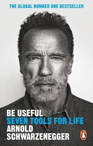 Kniha: Be Useful: Seven tools for life - 1. vydanie - Arnold Schwarzenegger