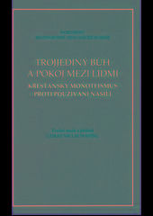 Trojjediný Bůh a pokoj mezi lidmi. Křesťanský monoteismus proti používání násilí - Václav Pospíšil