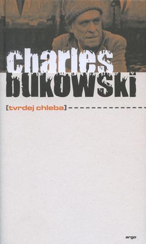 Kniha: Tvrdej chleba - Charles Bukowski