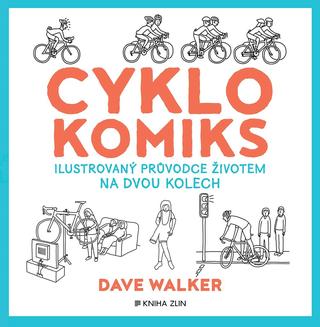 Kniha: Cyklokomiks - Ilustrovaný průvodce životem na dvou kolech - 1. vydanie - Dave  Walker