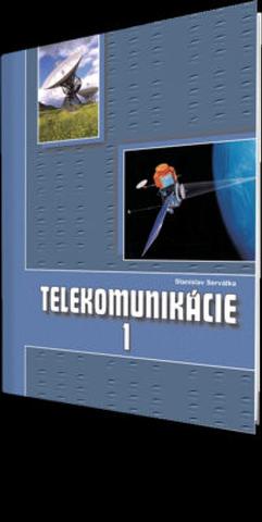 Kniha: Telekomunikácie pre 3 roč. SPŠ 1 časť ŠO technológia - 1. vydanie - Stanislav Servátka