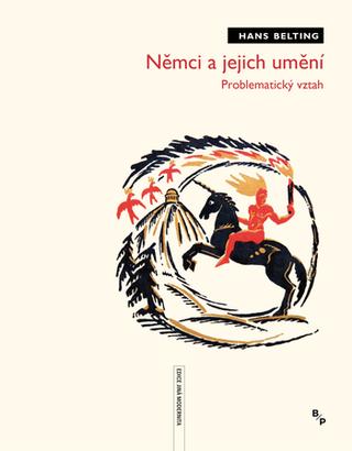 Kniha: Němci a jejich umění - Problematický vztah - 1. vydanie - Hans Belting