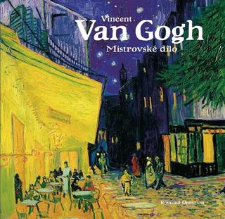 Kniha: Vincent van Gogh - Mistrovské dílo - 1. vydanie - Rosalind Ormiston