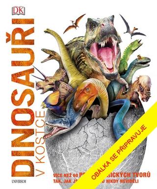 Kniha: Dinosauři v kostce - Více než 60 prehistorických tvorů ... - 2. vydanie