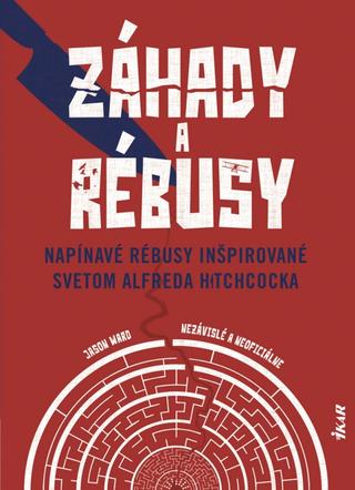 Kniha: Napínavé rébusy inšpirované svetom Alfreda Hitchcocka - Záhady a rébusy - 1. vydanie - Jason Ward