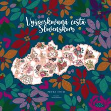 Kniha: Vyšperkovaná cesta Slovenskom - 1. vydanie - Petra Toth