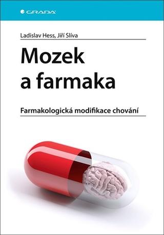 Kniha: Mozek a farmaka - Farmakologická modifikace chování - 1. vydanie - Jiří Slíva