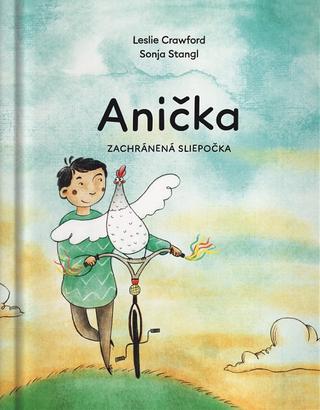 Kniha: Anička, zachránená sliepočka - Leslie Crawford