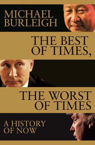 Kniha: The Best of Times, The Worst of Times : A History of Now - 1. vydanie - Michael Burleigh