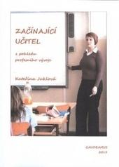 Začínající učitel z pohledu profesního vývoje - Kateřina Juklová