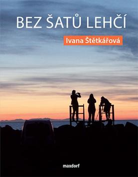 Kniha: Bez šatů lehčí - 1. vydanie - Ivana Štětkářová