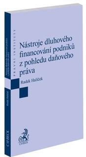 Kniha: Nástroje dluhového financování podniků z pohledu daňového práva - Radek Halíček