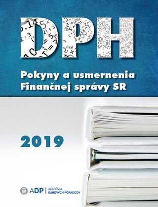 Kniha: DPH - Pokyny a usmernenia Finančnej správy 2019 - Akadémia daňových poradcov