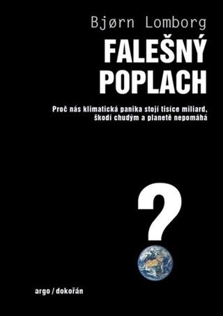 Kniha: Falešný poplach - Proč nás klimatická panika stojí tisíce miliard, škodí chudým a planetě nepomáhá - 1. vydanie - Bjorn Lomborg