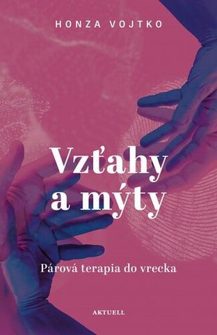 Kniha: Vzťahy a mýty - 1. vydanie - Honza Vojtko