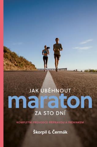 Kniha: Jak uběhnout maraton za 100 dní - Kompletní průvodce přípravou a tréninkem - Kompletní průvodce přípravou a tréninkem - 1. vydanie - Miloš Čermák