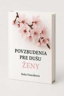 Kniha: Povzbudenia pre dušu ženy - 1. vydanie - Soňa Vancáková