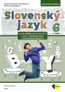 Kniha: Slovenský jazyk pre 6. ročník – 1.diel - pre 6. ročník ZŠ a pre 1. ročník gymnázií s osemročným štúdiom - 1. vydanie - Mgr. Monika Andrejčáková, PhD.