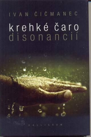 Kniha: Krehké čaro disonancií - Ivan Čičmanec