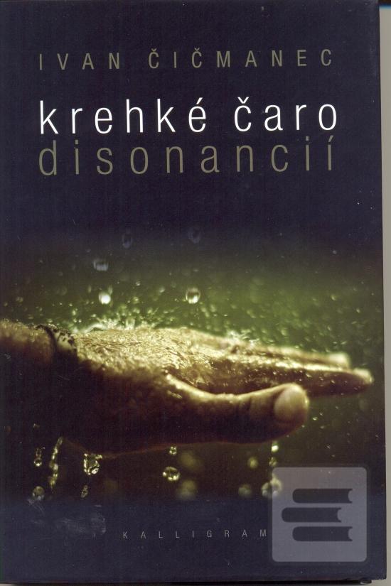 Kniha: Krehké čaro disonancií - Ivan Čičmanec