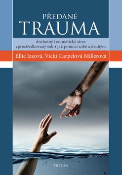 Kniha: Předané trauma - 1. vydanie - Ellie Izzová; Vicki Carpelová Millerová