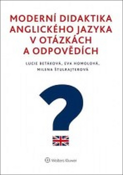 Kniha: Moderní didaktika anglického jazyka v otázkách a odpovědích - 1. vydanie - Lucie Betáková