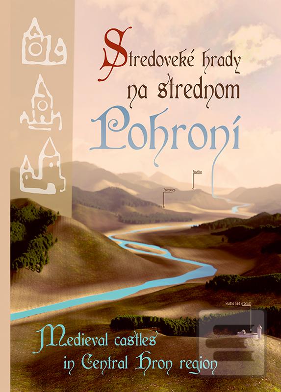 Kniha: Stredoveké hrady na strednom Pohroní - Medieval castles in Central Hron region - Noemi Pažinová Beljak