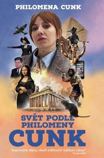 Kniha: Svět podle Philomeny Cunk - Ilustrované dějiny všech světových událostí vůbec* - Philomena Cunk