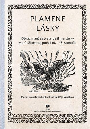 Kniha: Plamene lásky - Obraz manželstva a ideál manželky v príležitostnej poézii 16. – 18. storočia - Martin Braxatoris