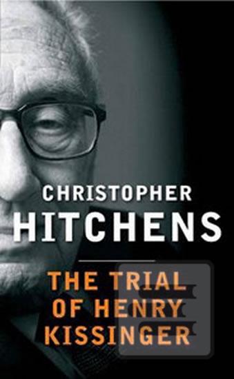 Kniha: Trial of Henry Kissinger - 1. vydanie - Christopher Hitchens