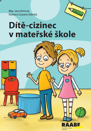 Kniha: Dítě-cizinec v mateřské škole - Metodika s pracovními listy pro předškoláky - 1. vydanie - Jana Rohová
