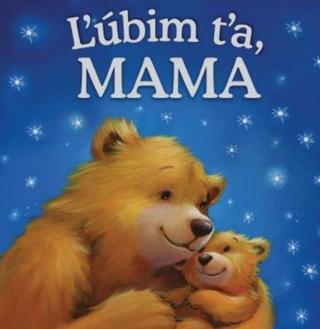 Kniha: Ľúbim ťa, mama - 1. vydanie - Melanie Joyce
