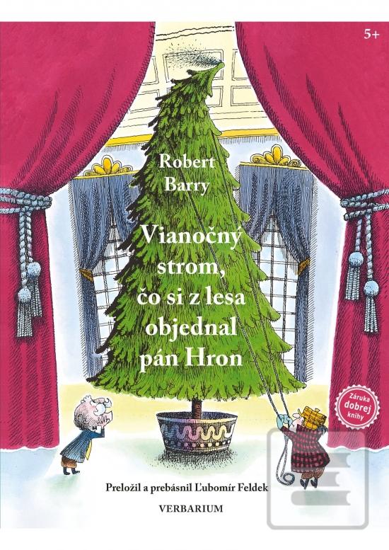 Kniha: Vianočný strom, čo si z lesa objednal pán Hron - 1. vydanie - Robert Barry