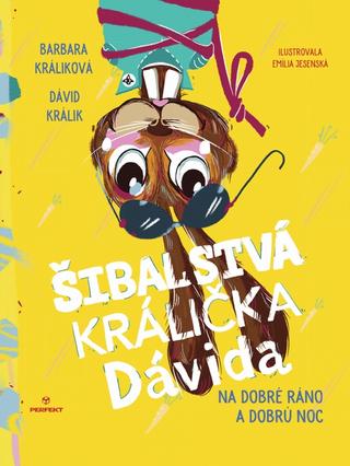 Kniha: Šibalstvá králička Dávida - Na dobré ráno a dobrú noc - Na dobré ráno a dobrú noc - 1. vydanie - Barbara Králiková; Dávid Králik