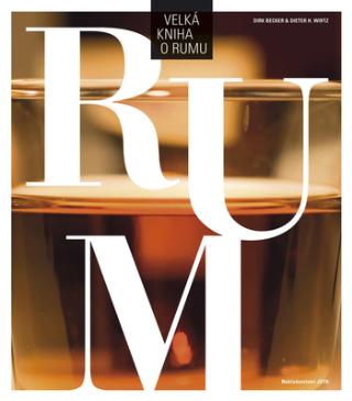 Kniha: Velká kniha o rumu - 1. vydanie - Dirk Becker