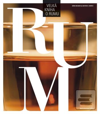 Kniha: Velká kniha o rumu - 1. vydanie - Dirk Becker