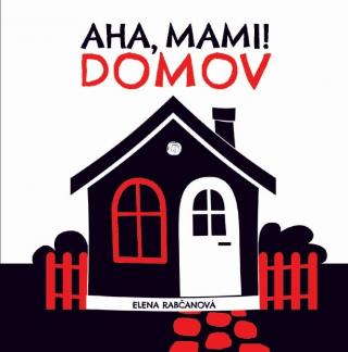 Kniha: Aha, mami! DOMOV - 1. vydanie - Elena Rabčanová