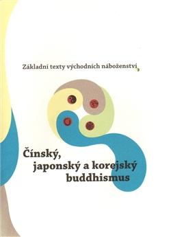 Kniha: Čínský, japonský a korejský buddhismus - Základní texty východních náboženství 3 - Oldřich Král