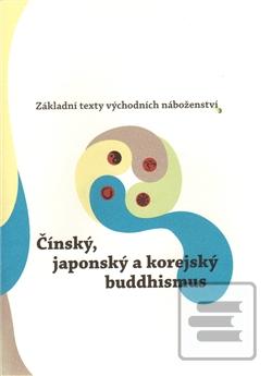 Kniha: Čínský, japonský a korejský buddhismus - Základní texty východních náboženství 3 - Oldřich Král