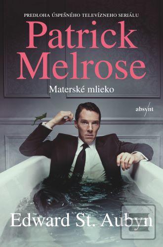 Kniha: Patrick Melrose: Materské mlieko - 1. vydanie - Edward St. Aubyn
