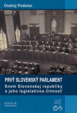 Kniha: Prvý slovenský parlament - Snem Slovenskej republiky a jeho legislatívna činnosť - Ondrej Podolec