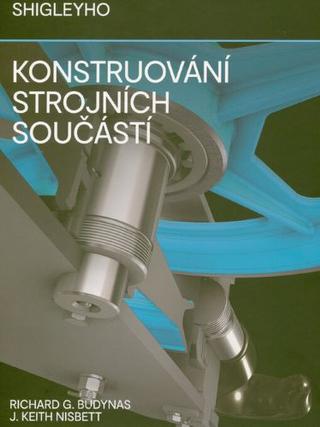 Kniha: Shigleyho konstruování strojních součástí - 1. vydanie - Richard G. Budynas