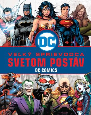 Kniha: Veľký sprievodca svetom postáv DC Comics - Melanie Scott