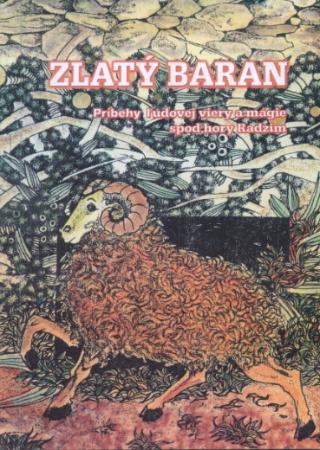Kniha: Zlatý baran - Príbehy ľudovej viery a mágie spod hory Radzim - Milan Kováč