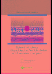 Střevní mikrobiota u idiopatických střevních zánětů a kolorektálních neoplázií - Darina Kohoutová